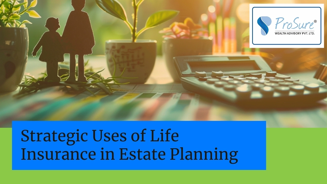 https://prosurewealth.com/blog/10-estate-planning-scenarios-using-life-insurance-in-india